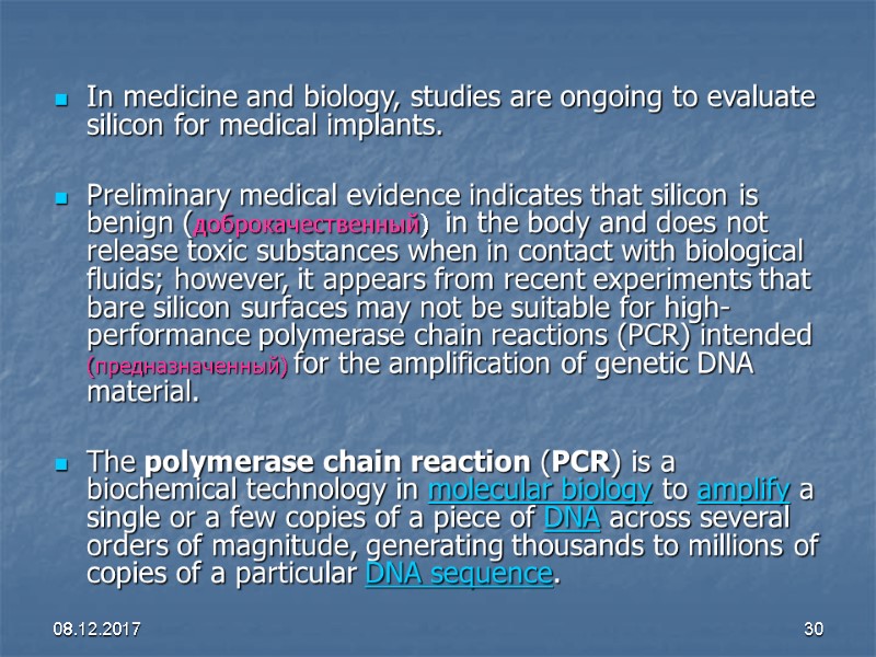 08.12.2017 30 In medicine and biology, studies are ongoing to evaluate silicon for medical